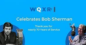 WQXR Celebrates Bob Sherman
