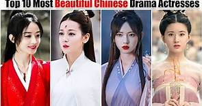 Top 10 Beautiful Chinese Actresses with their Popular Dramas and Upcoming Dramas