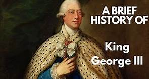 A Brief History of King George III 1760-1820