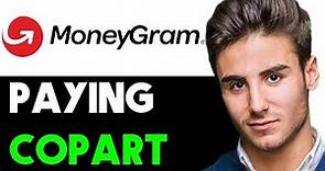 HOW TO PAY COPART WITH MONEYGRAM 2024! (FULL GUIDE)