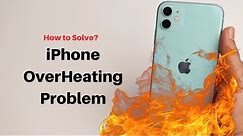 How to fix iPhone Overheating Problem?