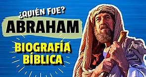 ¿Quien Fue Abraham? | BIOGRAFIA BÍBLICA