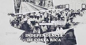 Un viaje por la Historia: La Independencia de Costa Rica