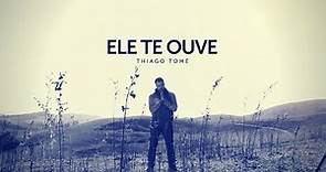 Thiago Tomé - Ele te ouve - ( Clipe Oficial )
