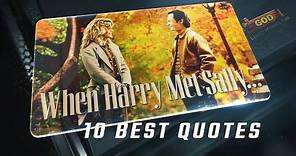 When Harry Met Sally... 1989 - 10 Best Quotes