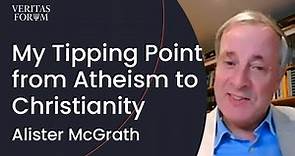 My Tipping Point from Atheism to Christianity | Alister McGrath (Oxford)