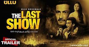 The Last Show I Official Trailer I Ullu Originals I Nasir Khan , Aman Verma , Shafaq Naaz