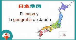 Cómo es el mapa y la geografía de Japón | Conoce tu país favorito en profundidad