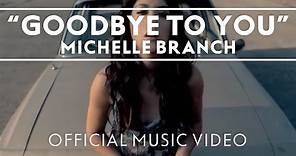 Michelle Branch - Goodbye To You [Official Music Video]