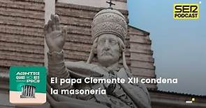 Acontece que no es poco | El papa Clemente XII condena la masonería