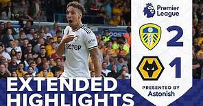 EXTENDED HIGHLIGHTS: LEEDS UNITED 2-1 WOLVES | PREMIER LEAGUE