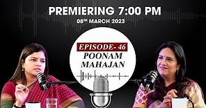 EP-46 with BJP MP Poonam Mahajan premieres on Wednesday at 7 PM IST