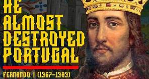 Portugal Almost DESTROYED 🇵🇹 | The Reign of King Fernando I (1367-1383)