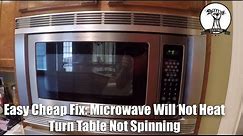 EASY FIX: Microwave Will Not Heat and Turntable Will Not Spin - How To Fix A Broken Microwave