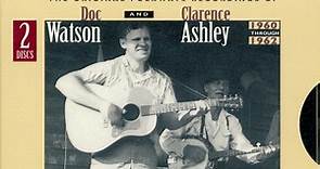 Doc Watson And Clarence Ashley - The Original Folkways Recordings Of Doc Watson And Clarence Ashley (1960 Through 1962)