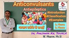Anticonvulsant | Antiepileptics | Intro, Classification, Examples | B. Pharm, D. Pharm | BP 402T