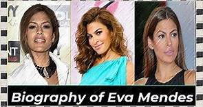 Biography of Eva Mendes