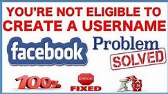 FB FIXED || How To Fix Problem/Error || You're Not Eligible To Create Username in Facebook Page ||#1