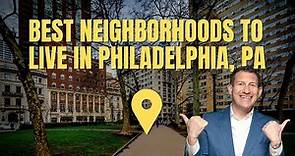 Best Neighborhoods to Live in Philadelphia | Top Places to Live in Philadelphia | Living in Philly