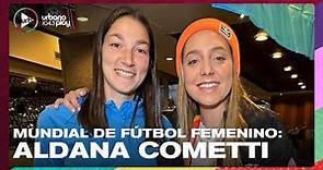 Mundial de Fútbol Femenino: Aldana Cometti, jugadora argentina, con Sofi Martínez #UrbanaPlay