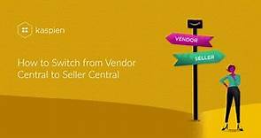 How To Make The Switch From Vendor to Seller Central