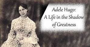 "Adele Hugo: A Life in the Shadow of Greatness, Marked by Tragedy and Triumph"
