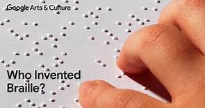 Who INVENTED BRAILLE? | Google Arts & Culture