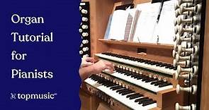 Organ Tutorial for Pianists