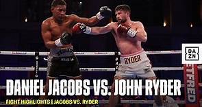 FIGHT HIGHLIGHTS | Daniel Jacobs vs. John Ryder