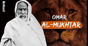 Who was Omar al-Mukhtar? The Lion of the Desert