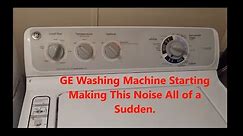 GE Washing Machine Started Making Noise All of a Sudden