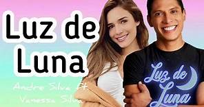 Canción de León y Luna - Luz de Luna (Andre Silva ft. Vanessa Silva) - Letra - (Luz de Luna)