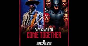 Gary Clark Jr. & Junkie XL - Come Together (Justice League Soundtrack)