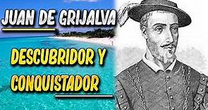 JUAN DE GRIJALVA | CONQUISTADOR Y EXPLORADOR ESPAÑOL