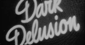 Dark Delusion (1947) Original Theatrical Trailer
