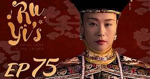 ENG SUB【Ruyi's Royal Love in the Palace 如懿传】EP75 | Starring: Zhou Xun, Wallace Huo