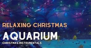🟣 Relaxing Christmas Aquarium + Holiday Instrumentals Music
