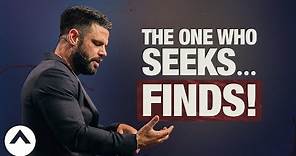 The One Who Seeks… Finds! | Pastor Steven Furtick | Elevation Church