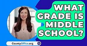 What Grade Is Middle School? - CountyOffice.org