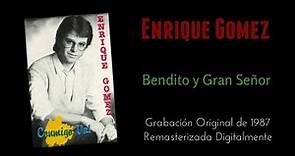 07 Enrique Gómez - Bendito y Gran Señor