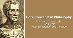 Lucian of Samosata, The Cynic | Need, Sufficiency, and Cynicism | Philosophy Core Concepts