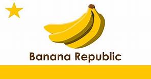 What is a Banana Republic?