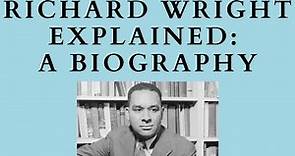 Richard Wright Explained: Biography and Summary about the American writer and Black Boy, Native Son