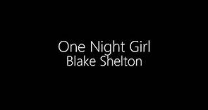 Blake Shelton || One Night Girl (Lyrics)