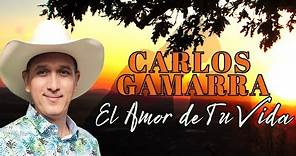 EL AMOR DE TU VIDA Carlos Gamarra