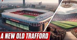Manchester United's New Stadium: Old Trafford Re-Imagined! | Designs & Concepts