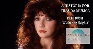 Kate Bush - Wuthering Heights (A História por trás da Música)