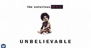 The Notorious B.I.G. - Unbelievable (Official Audio)