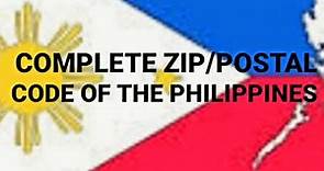 COMPLETE ZIP/ POSTAL CODE OF THE PHILIPPINES