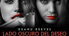 LADO OSCURO DEL DESEO - Con Keanu Reeves - Estreno sept. 11